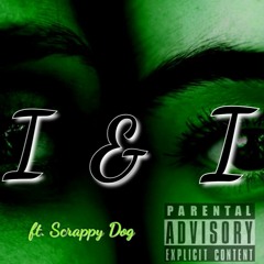 I & I ft. Scrappy Dog(Prod. Frijolito)
