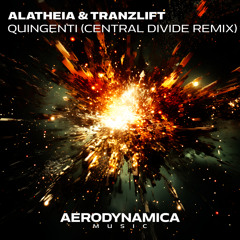 Alatheia & tranzLift - Quingenti (Central Divide Extended Remix)