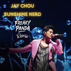 周杰倫 Jay Chou - Sunshine Nerd 陽光宅男 (Freaky Panda Remix)