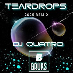 QUATRO X BRUKS - TEARDROPS