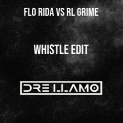 Flo Rida vs RL Grime  - Whistle (Dre Llamo 'Borderline' Edit)