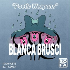 Poetic Weapons : Blanca Brusci (22.11.23)