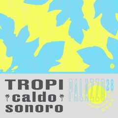 TropiCaldo Sonoro 028 - Palazzo