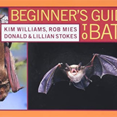 ACCESS EBOOK 📙 Stokes Beginner's Guide to Bats by  Lillian Q. Stokes,Donald Stokes,K