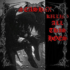 @STASHXX - KILLING ALL THIS HOES (prod by doomphobiac)