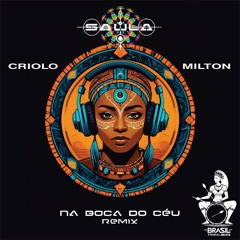 Saula, Criolo & Milton - Na Boca Do Ceu (Saula Remix)