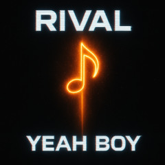 Rival - Yeah Boy