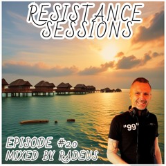 RESISTANCE SESSIONS #20 - Mixed by Radeus