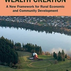 get⚡[PDF]❤ Wealth Creation: A New Framework for Rural Economic and Community Dev