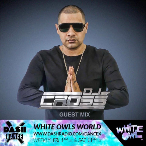 DJ CROSS DASH RADIO MIX  WHITE OWLS WORLD 002