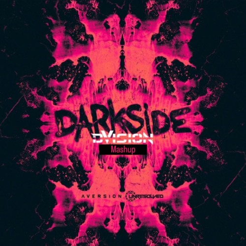 Aversion - Darkside (DVISION Mashup FILTERD)