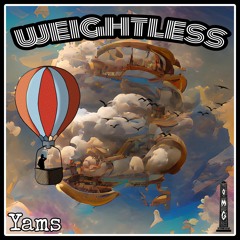 Yams - Weightless (O.M.G Premier)