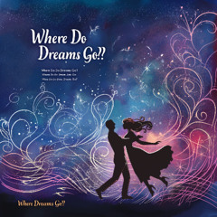 Where Do Dreams Go_