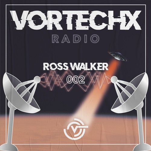 Vortechx Radio #002 Ross Walker