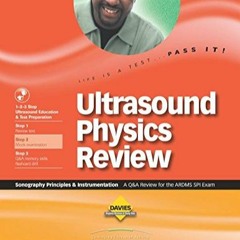 READ DOWNLOAD Ultrasound Physics Review A Review for the Ardms SPI Exam