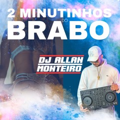 2 MINUTINHOS DO BRABO