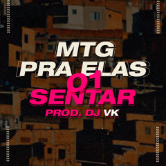 MTG PRA ELAS SENTAR 01 [[DJ VK]]