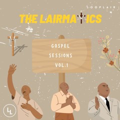 The Lairmatics - Gospel Sessions Vol. 1 (Preview)
