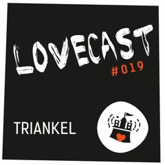 Love Cast #019 - Triankel