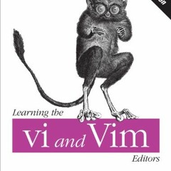 [Get] [KINDLE PDF EBOOK EPUB] Learning the vi and Vim Editors: Text Processing at Max