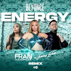 Beyonce - Energy (Johnny Bass & Fran Albuquerque Remix)