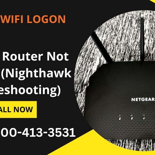 Netgear Router Not Working (Nighthawk Troubleshooting) Call +1-800-413-3531