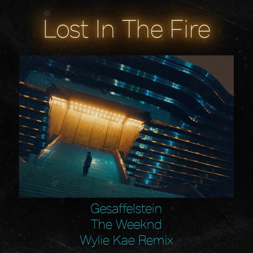 The Weeknd & Gesaffelstein - Lost In The Fire (Wylie Kae Remix)