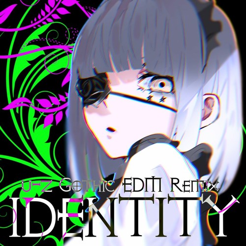 アイデンティティ(u-z Gothic EDM Remix)