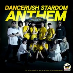 【DANCERUSH STARDOM】 DANCERUSH STARDOM ANTHEM - kors k feat. Ranze Fukushima