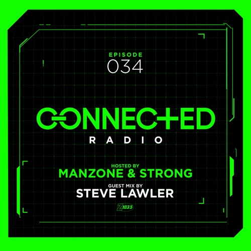 Connected Radio 034 (Steve Lawler Guest Mix)