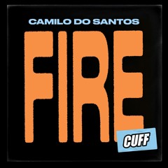CUFF153: Camilo Do Santos - Fire (Original Mix) [CUFF]