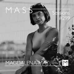 MASS Sessions #299 | MAGDALENA MAY