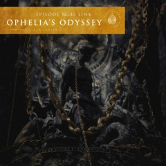 Ophelia's Odyssey #40 - LINK DJ Mix