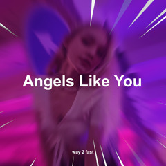 Angels Like You (Sped Up)