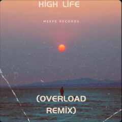 High Life (Overload Extended Remix)