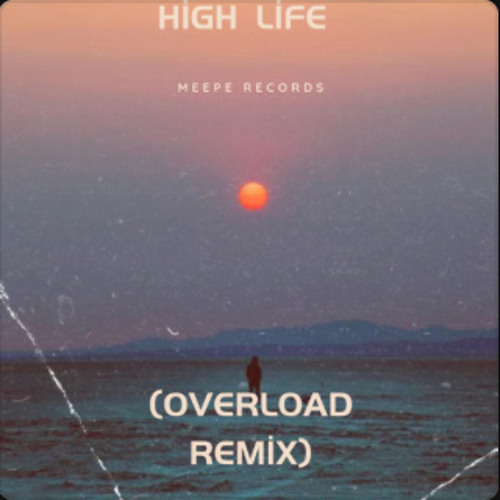High Life (Overload Extended Remix)