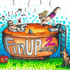 Finz Up Presents: FinUp Soup 2 #FU2