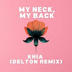 My Neck, My Back — Khia (Delton Remix)
