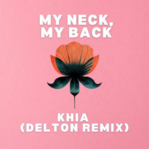My Neck, My Back — Khia (Delton Remix)