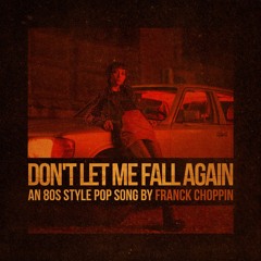 Franck Choppin - Don't Let Me Fall Again