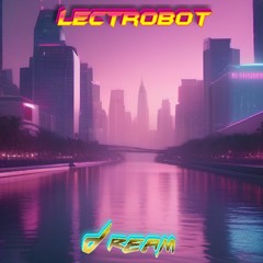 LectroBot - Dream (Lo-Fi & DnB & Hardstyle & Dubstep)