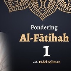 Pondering Al-Fātihah | Halaqah # 1 | its names