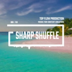 (Music for Content Creators) - Sharp Shuffle [Background, Vlog Music by Top Flow ]