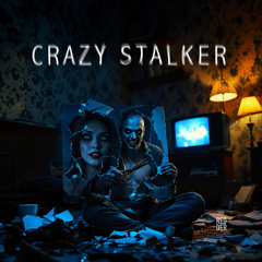 Crazy Stalker