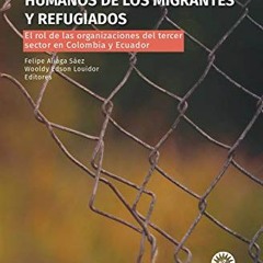 Get KINDLE PDF EBOOK EPUB Defensa de los derechos humanos de los migrantes y refugiados: El rol de l