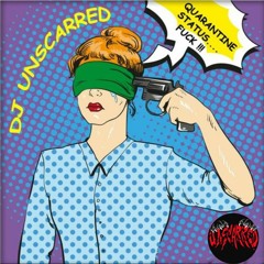 Dj Unscarred - Quarantine Status... Fuck !!! - 25.04.2020