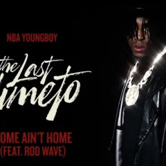 NBA YoungBoy home ain’t home ft rod wave .m4a