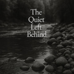 The Quiet Left Behind