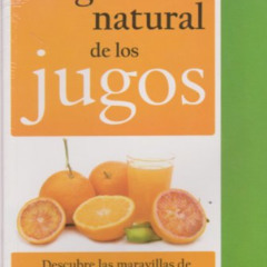 GET EPUB 📬 La magia natural de los jugos/ The natural juices magic (Spanish Edition)
