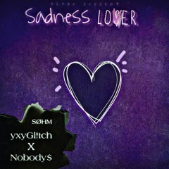Sadness Lover (ft. Nobody$)